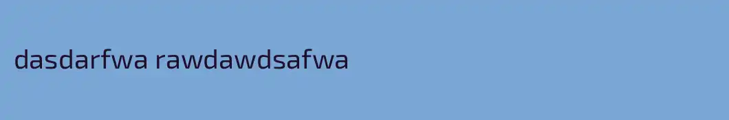 dasdarfwa rawdawdsafwa
